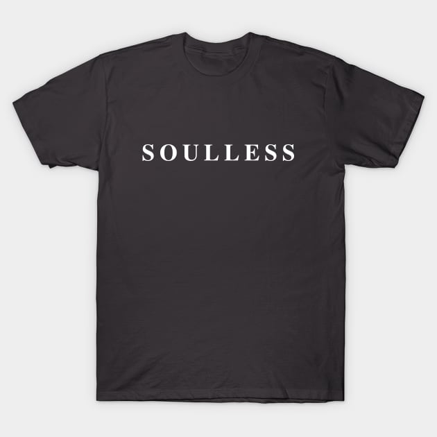 Soulless dark lacking character emotion T-Shirt by C-Dogg